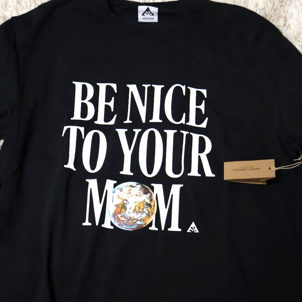 NWT Wasted Collective Be Nice To Your Mom Long Sleeve T-Shirt M Eco Friendly